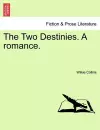 The Two Destinies. a Romance, Vol. I cover