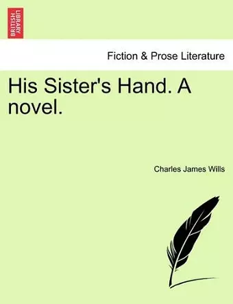 His Sister's Hand. a Novel. Vol. III cover