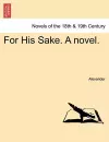 For His Sake. a Novel. cover