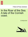 In the Roar of the Sea. a Tale of the Cornish Coast. cover