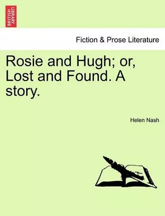 Rosie and Hugh; Or, Lost and Found. a Story. cover