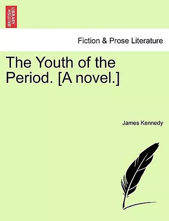 The Youth of the Period. [A Novel.] cover