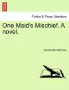 One Maid's Mischief. a Novel. Vol. I. cover