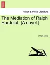 The Mediation of Ralph Hardelot. [A Novel.] cover