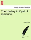 The Harlequin Opal. a Romance. Volume III. cover