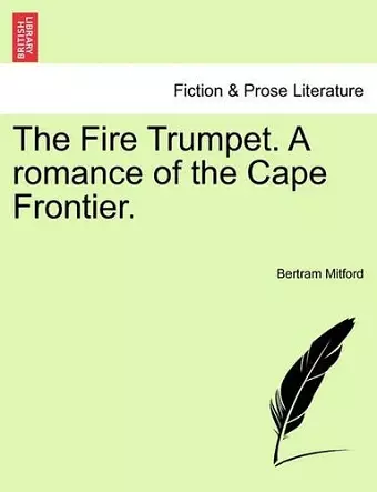 The Fire Trumpet. a Romance of the Cape Frontier. cover