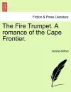 The Fire Trumpet. a Romance of the Cape Frontier. cover