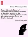 Baron Grimbosh, Doctor of Philosophy and Sometime Governor of Barataria. a Record of His Experience, Written by Himself in Exile, and Published by Authority. [By Charles MacKay.] cover