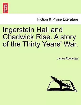 Ingerstein Hall and Chadwick Rise. a Story of the Thirty Years' War. cover