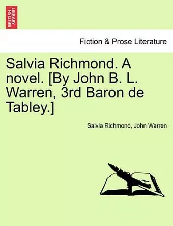 Salvia Richmond. a Novel. [by John B. L. Warren, 3rd Baron de Tabley.] cover