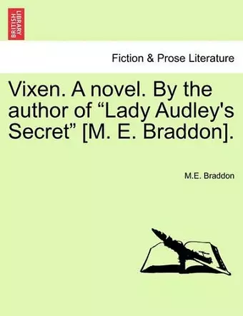 Vixen. a Novel. by the Author of Lady Audley's Secret [m. E. Braddon]. Vol. I cover