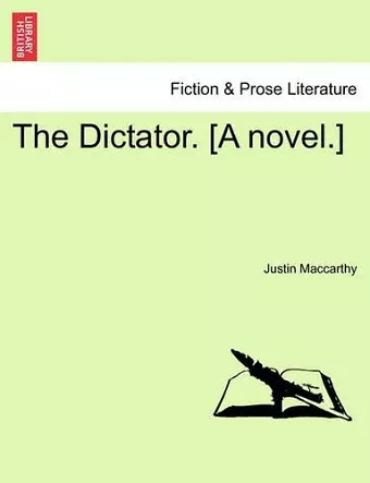 The Dictator. [A Novel.] cover