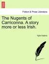 The Nugents of Carriconna. a Story More or Less Irish. cover