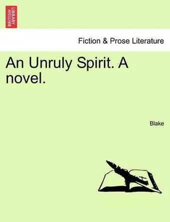 An Unruly Spirit. a Novel. cover