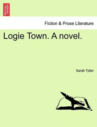 Logie Town. a Novel. Vol. III. cover