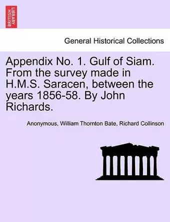 Appendix No. 1. Gulf of Siam. from the Survey Made in H.M.S. Saracen, Between the Years 1856-58. by John Richards. cover