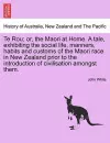 Te Rou; Or, the Maori at Home. a Tale, Exhibiting the Social Life, Manners, Habits and Customs of the Maori Race in New Zealand Prior to the Introduction of Civilisation Amongst Them. cover