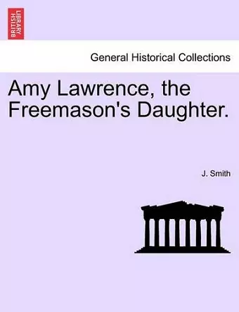 Amy Lawrence, the Freemason's Daughter. Vol. II cover