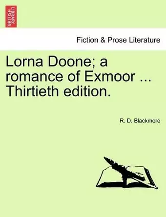 Lorna Doone; A Romance of Exmoor ... Thirtieth Edition. cover