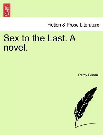 Sex to the Last. a Novel. cover