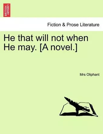 He That Will Not When He May. [A Novel.] Volume III. cover