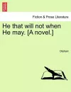 He That Will Not When He May. [A Novel.] cover