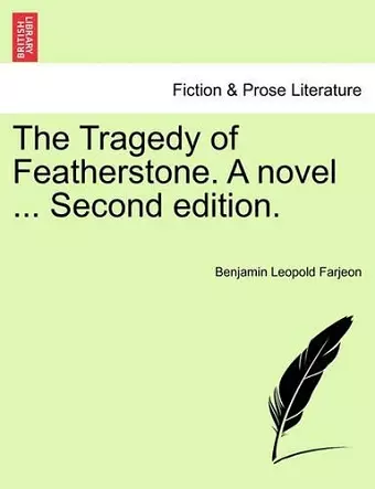 The Tragedy of Featherstone. a Novel ... Second Edition. cover