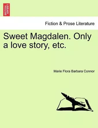 Sweet Magdalen. Only a Love Story, Etc. cover