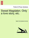 Sweet Magdalen. Only a Love Story, Etc. cover