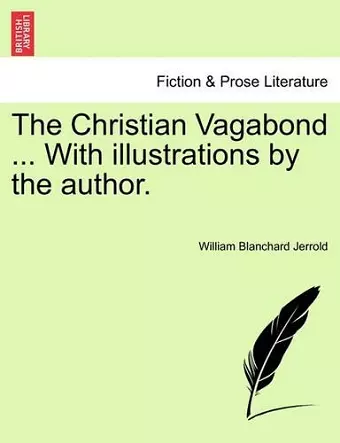 The Christian Vagabond ... with Illustrations by the Author. cover