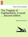 The Tragedy of Featherstone. a Novel ... Second Edition. cover