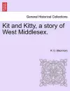 Kit and Kitty, a Story of West Middlesex. cover