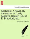 Asphodel. a Novel. by the Author of Lady Audley's Secret [I.E. M. E. Braddon], Etc. Vol. I. cover