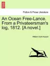 An Ocean Free-Lance. from a Privateersman's Log, 1812. [A Novel.] cover