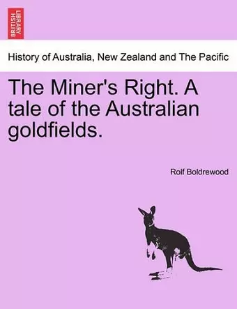 The Miner's Right. a Tale of the Australian Goldfields. cover