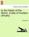 In the Heart of the Storm. a Tale of Modern Chivalry. cover