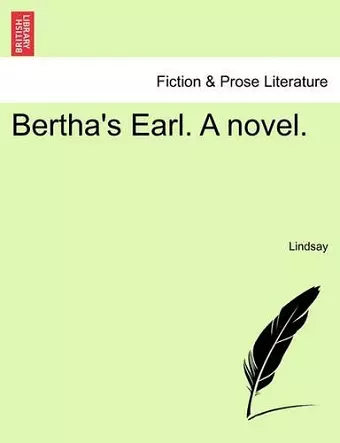 Bertha's Earl. a Novel. cover