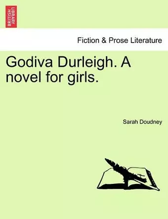 Godiva Durleigh. a Novel for Girls. cover