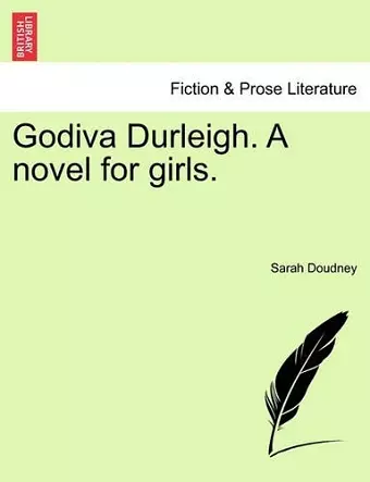 Godiva Durleigh. a Novel for Girls. cover