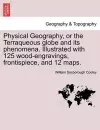 Physical Geography, or the Terraqueous Globe and Its Phenomena. Illustrated with 125 Wood-Engravings, Frontispiece, and 12 Maps. cover