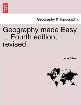 Geography Made Easy ... Fourth Edition, Revised. cover