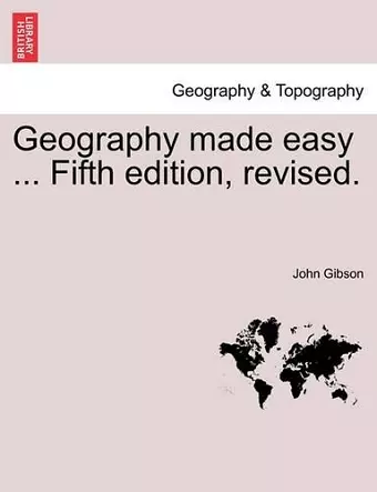 Geography Made Easy ... Fifth Edition, Revised. cover