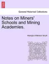 Notes on Miners' Schools and Mining Academies. cover