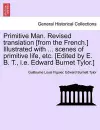 Primitive Man. Revised Translation [From the French.] Illustrated with ... Scenes of Primitive Life, Etc. [Edited by E. B. T., i.e. Edward Burnet Tylor.] cover