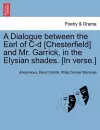 A Dialogue Between the Earl of C-D [chesterfield] and Mr. Garrick, in the Elysian Shades. [in Verse.] cover