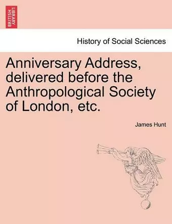Anniversary Address, Delivered Before the Anthropological Society of London, Etc. cover