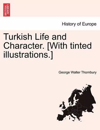 Turkish Life and Character. [With Tinted Illustrations.] cover