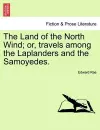 The Land of the North Wind; Or, Travels Among the Laplanders and the Samoyedes. cover