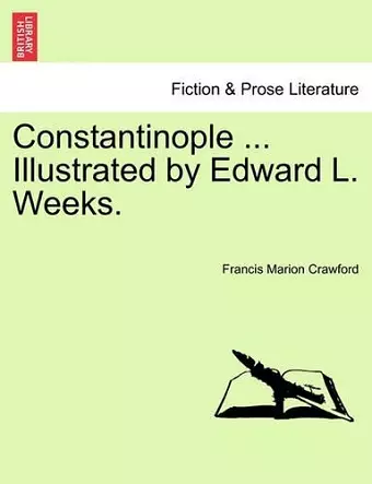 Constantinople ... Illustrated by Edward L. Weeks. cover