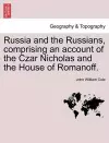Russia and the Russians, Comprising an Account of the Czar Nicholas and the House of Romanoff. cover